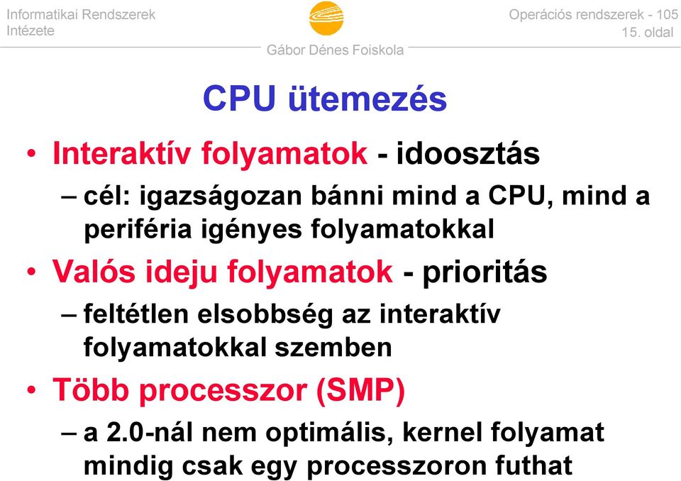 prioritás feltétlen elsobbség az interaktív folyamatokkal szemben Több