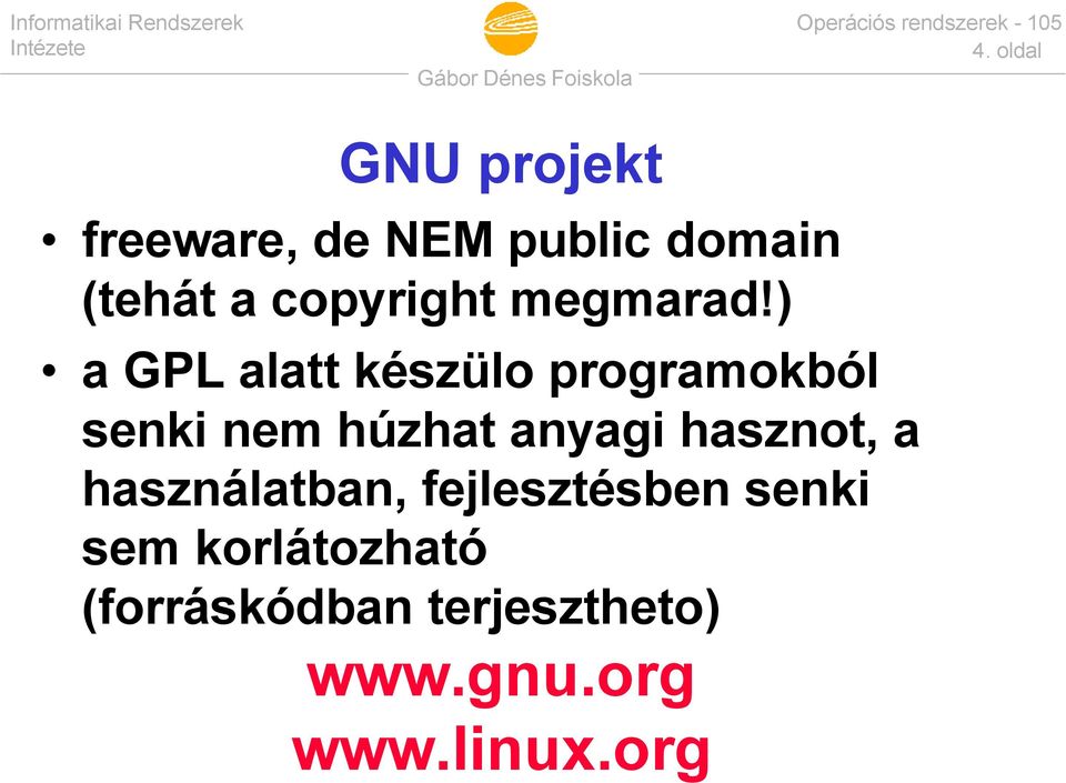 ) a GPL alatt készülo programokból senki nem húzhat anyagi