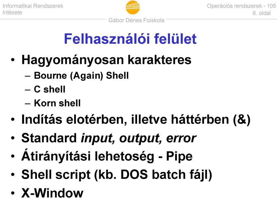 illetve háttérben (&) Standard input, output, error