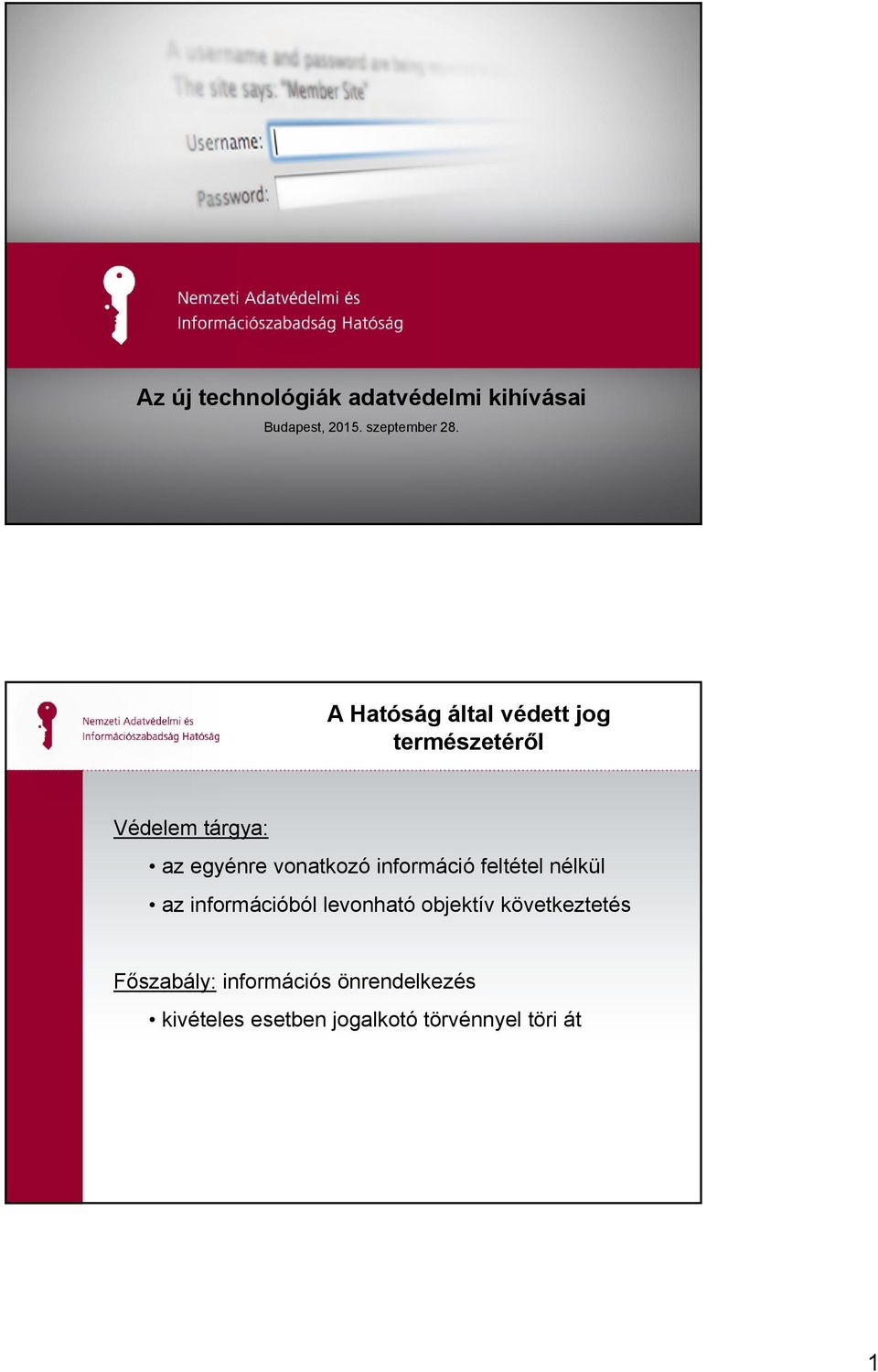 A Hatóság által védett jog természetéről Védelem tárgya: az egyénre vonatkozó