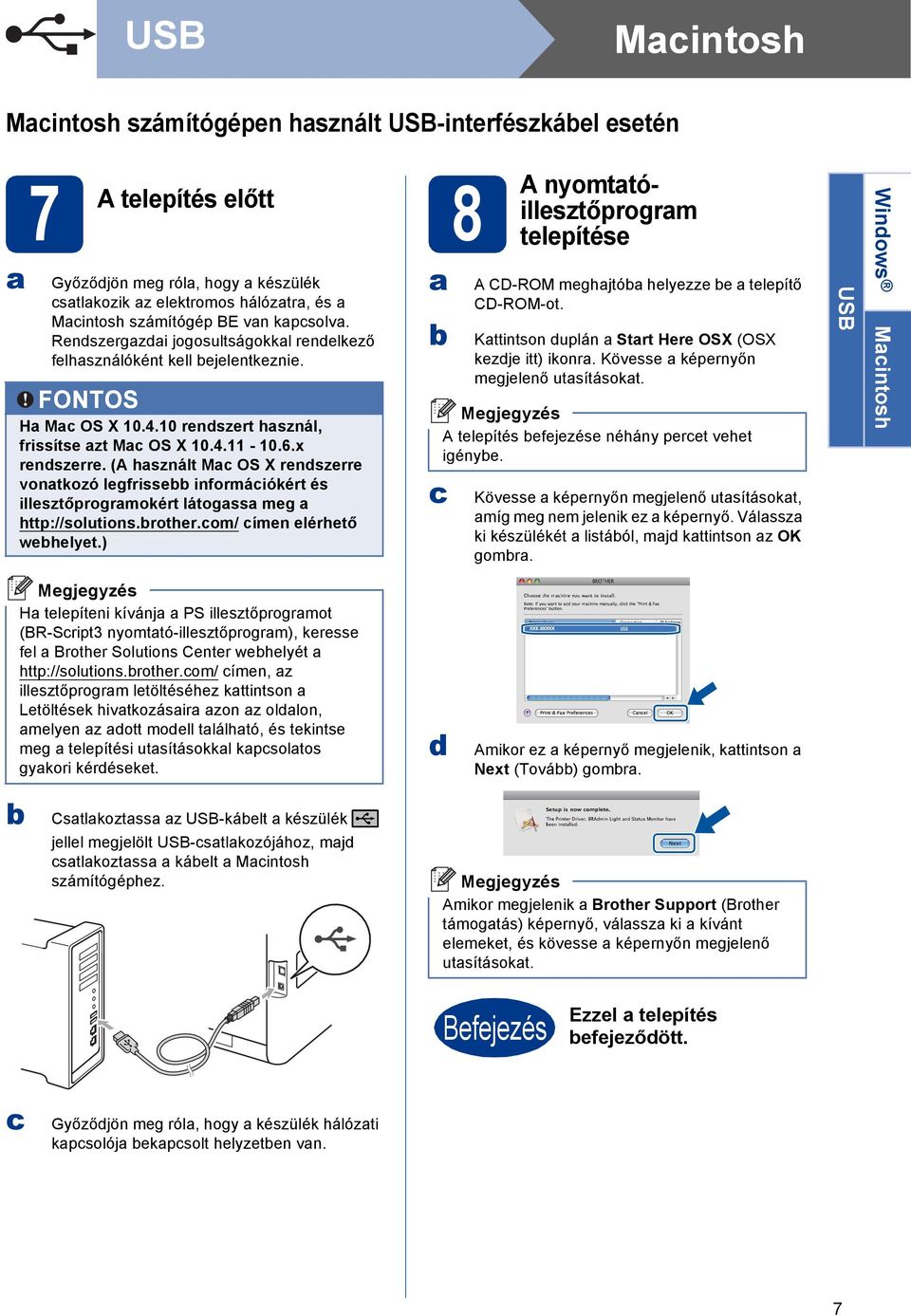 ( hsznált M OS X renszerre vontkozó legfrisse informáiókért és illesztőprogrmokért látogss meg http://solutions.rother.om/ ímen elérhető wehelyet.