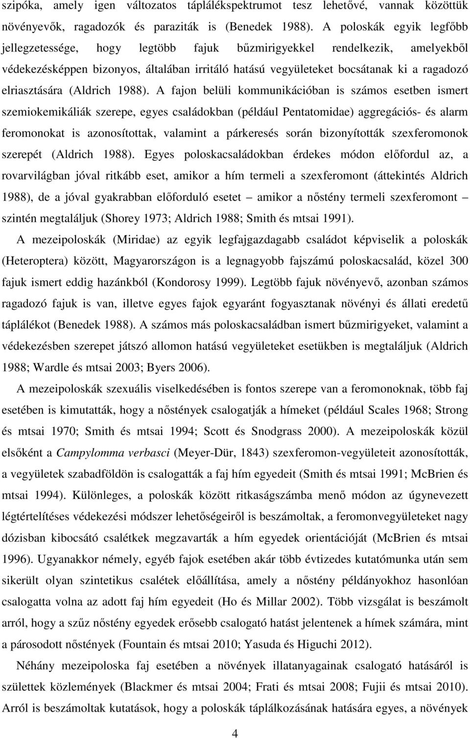 elriasztására (Aldrich 1988).