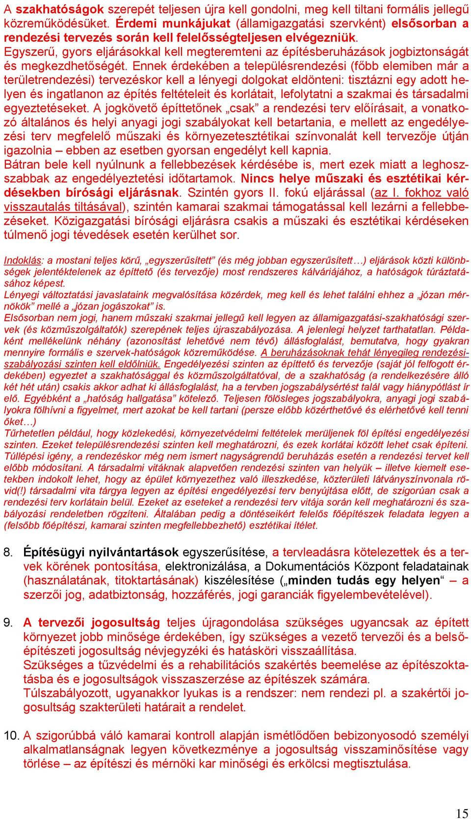 Egyszerű, gyors eljárásokkal kell megteremteni az építésberuházások jogbiztonságát és megkezdhetőségét.