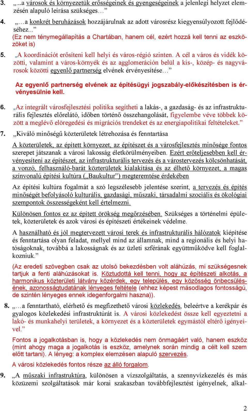 A koordinációt erősíteni kell helyi és város-régió szinten.
