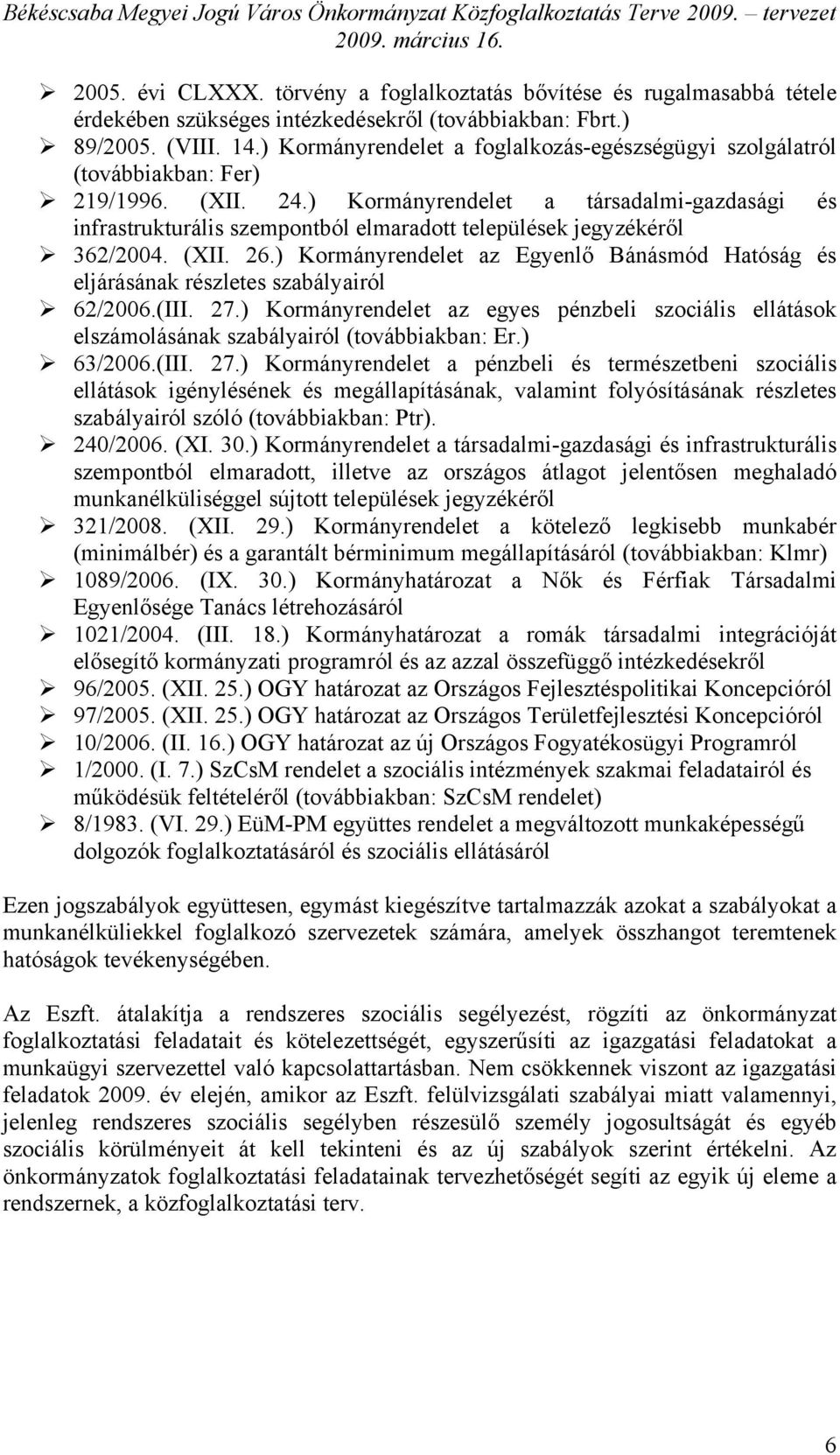 ) Kormányrendelet a társadalmi-gazdasági és infrastrukturális szempontból elmaradott települések jegyzékéről 362/2004. (XII. 26.