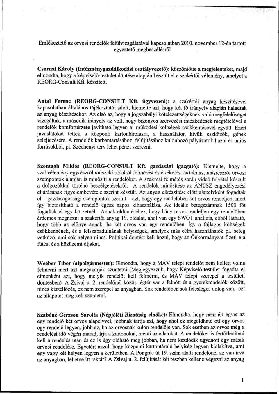 a szakértői vélemény, amelyet a REORG-Consult Kft. készített. Antal Ferenc (REORG-CONSULT Kft.