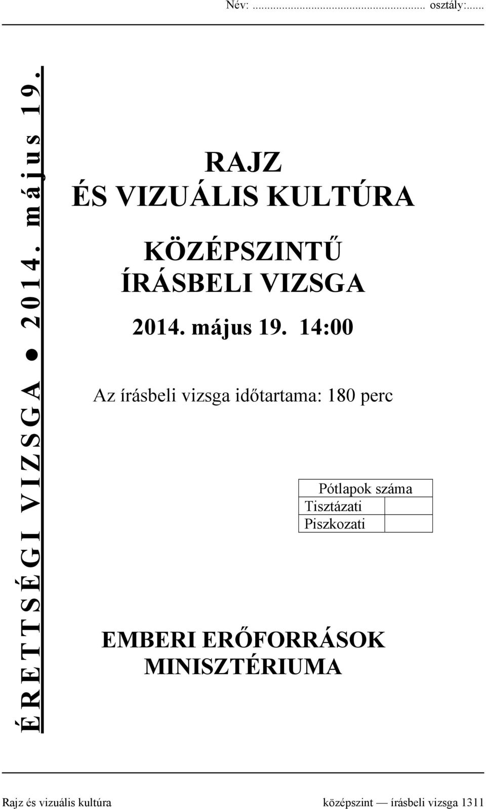 14:00 Az írásbeli vizsga időtartama: 180 perc Pótlapok száma