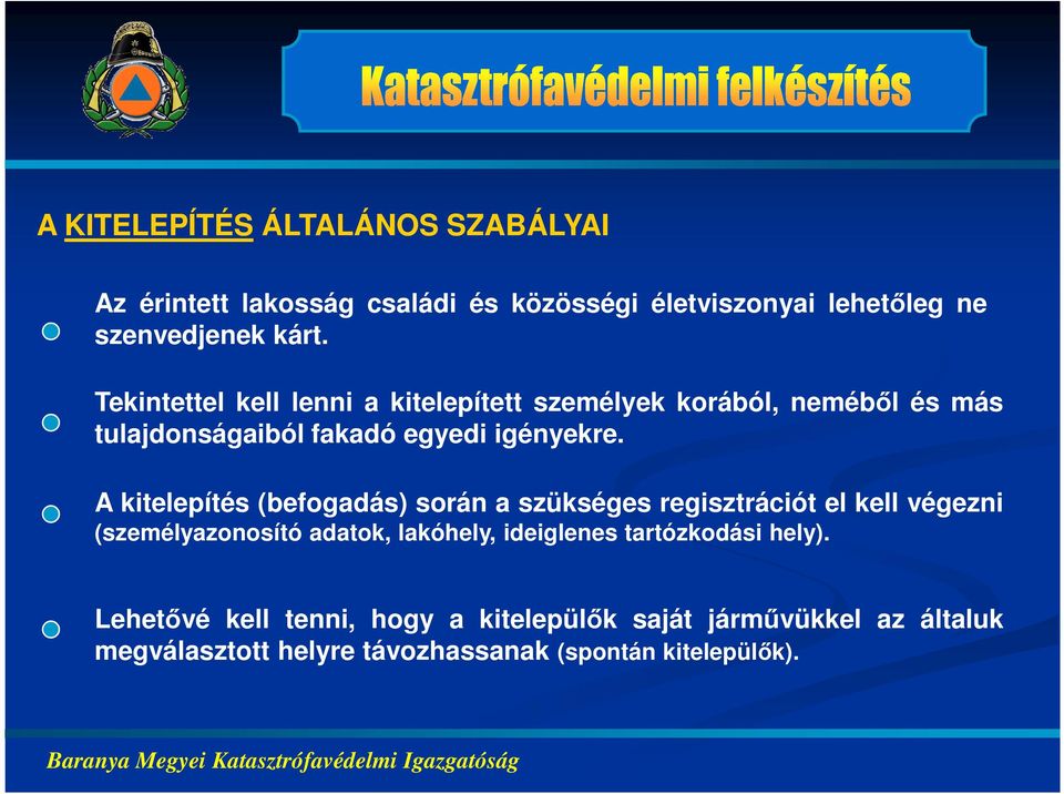 A kitelepítés (befogadás) során a szükséges regisztrációt el kell végezni (személyazonosító adatok, lakóhely, ideiglenes