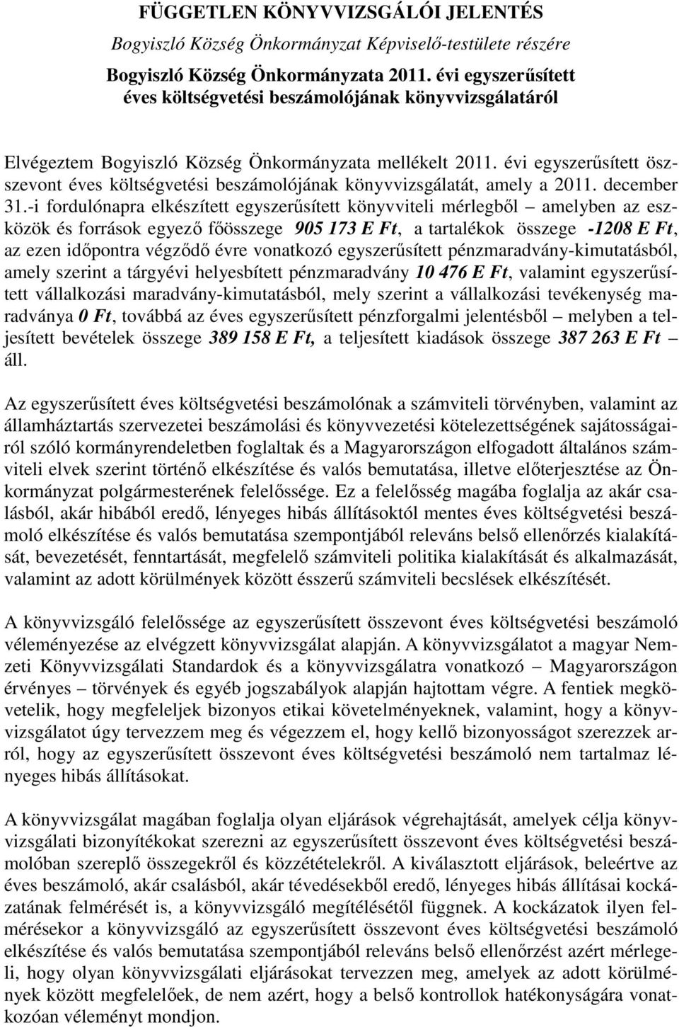 évi egyszerűsített öszszevont éves költségvetési beszámolójának könyvvizsgálatát, amely a 2011. december 31.