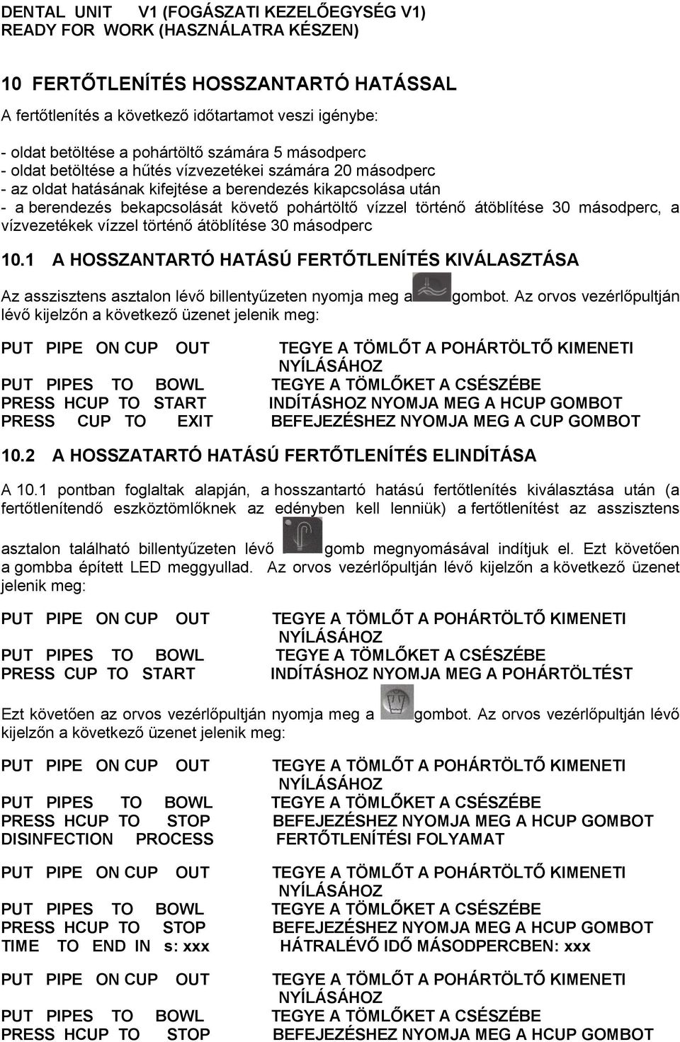 vízzel történő átöblítése 30 másodperc, a vízvezetékek vízzel történő átöblítése 30 másodperc 10.