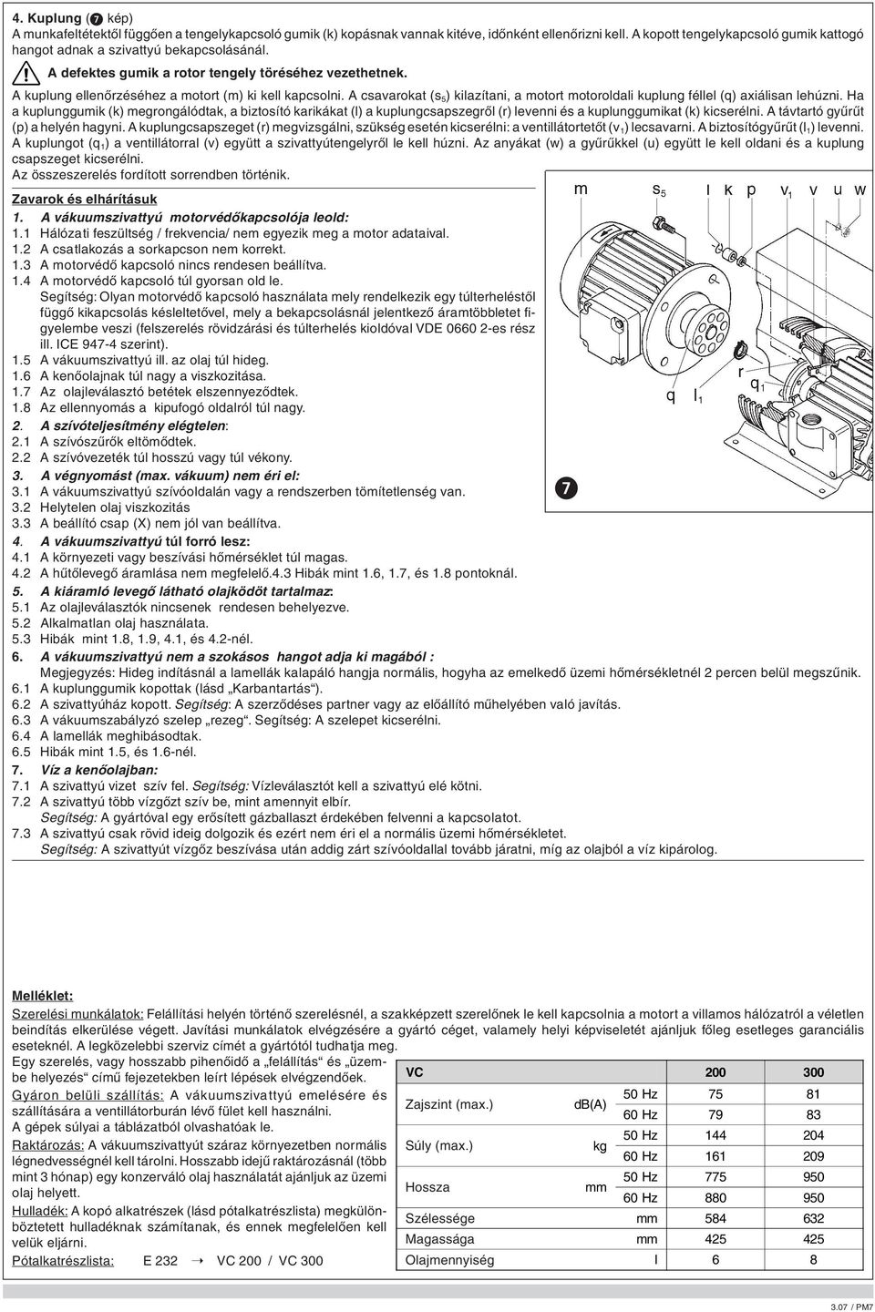 A csavarokat (s 5 ) kilazítani, a motort motoroldali kuplung féllel (q) axiálisan lehúzni.