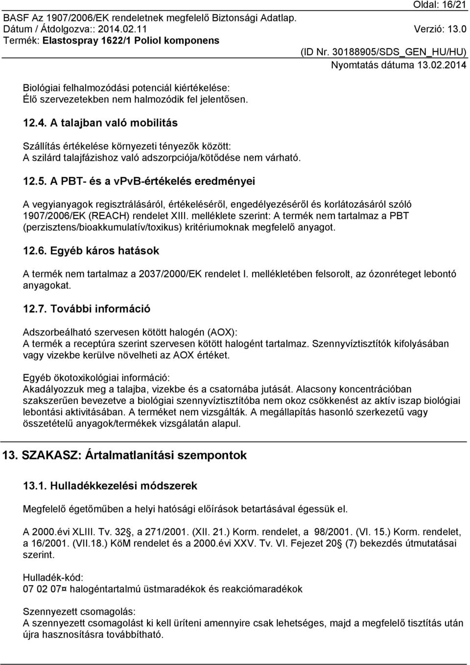 A PBT- és a vpvb-értékelés eredményei A vegyianyagok regisztrálásáról, értékeléséről, engedélyezéséről és korlátozásáról szóló 1907/2006/EK (REACH) rendelet XIII.