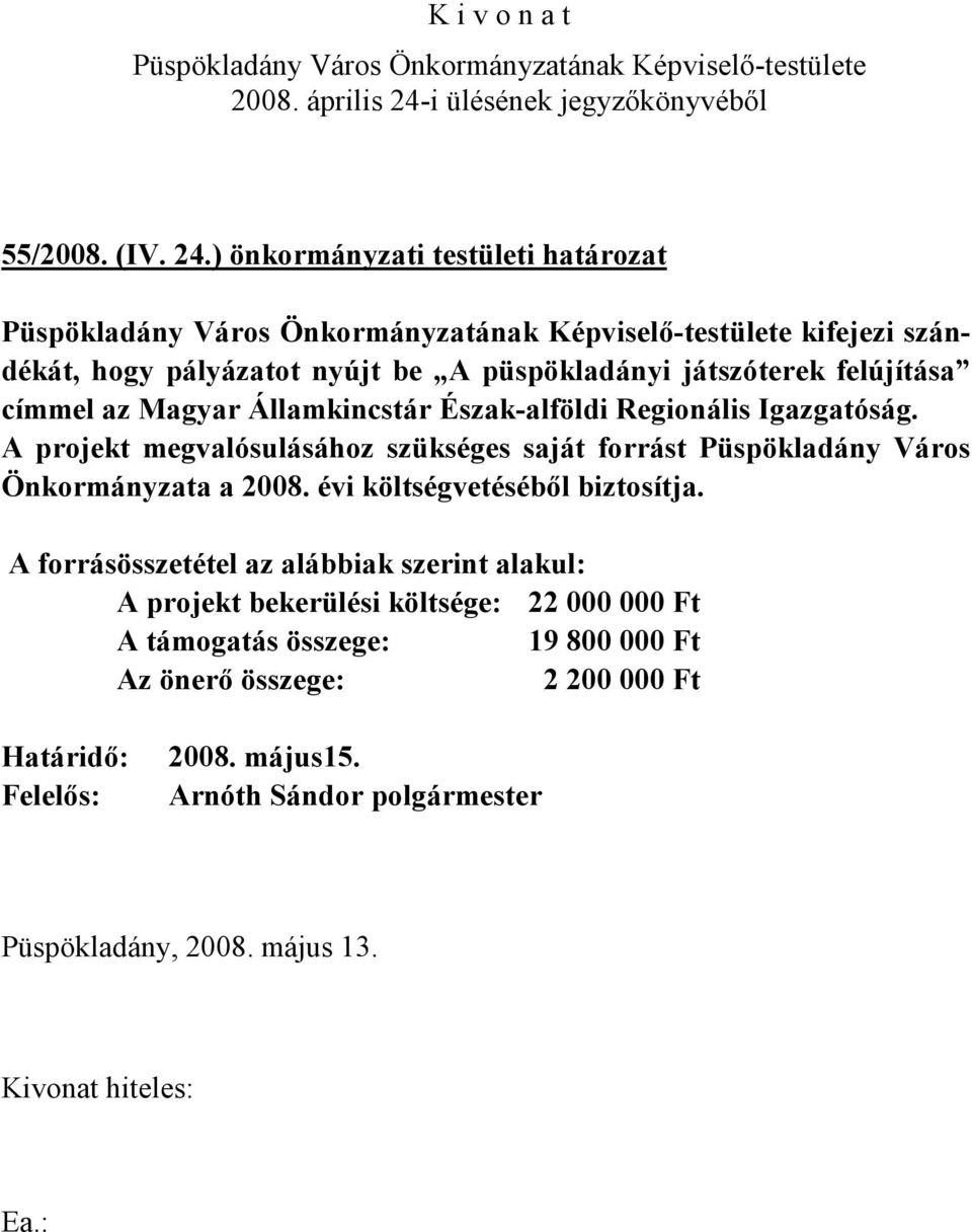 Államkincstár Észak-alföldi Regionális Igazgatóság.