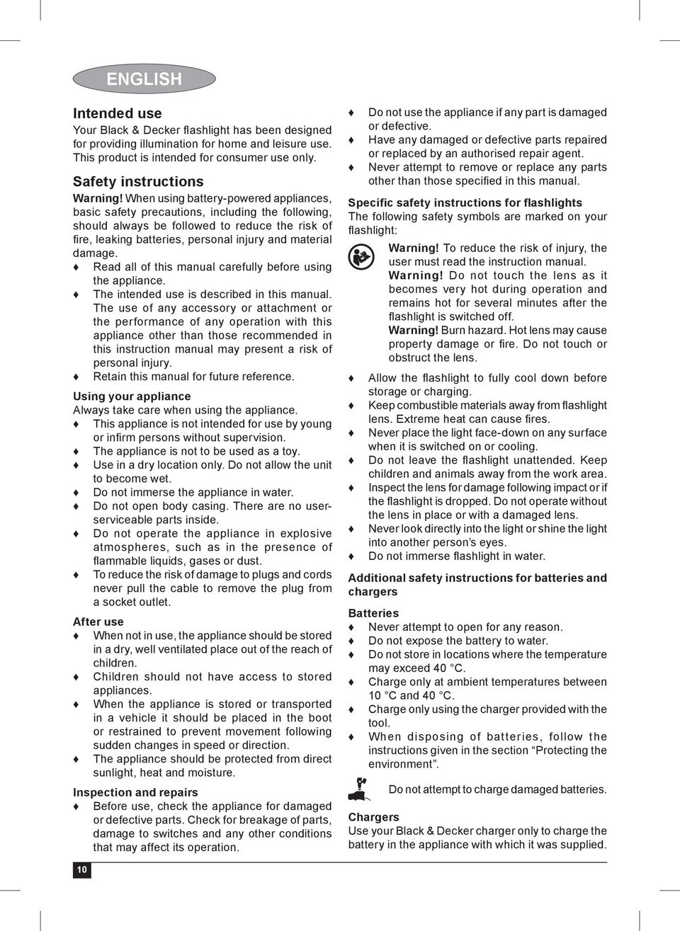 Read all of this manual carefully before using the appliance. The intended use is described in this manual.