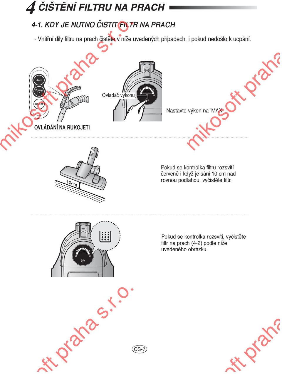 Suction is significantly weakened during cleaning. Shaking sound of inlet stuck to the floor (soft mats, blankets, etc.) is heard.