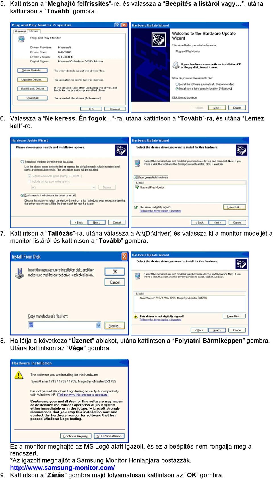 Kattintson a Tallózás -ra, utána válassza a A:\(D:\driver) és válassza ki a monitor modeljét a monitor listáról és kattintson a Tovább gombra. 8.