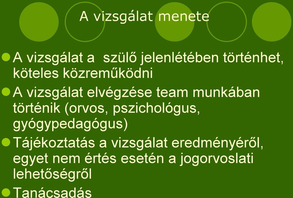 (orvos, pszichológus, gyógypedagógus) Tájékoztatás a vizsgálat