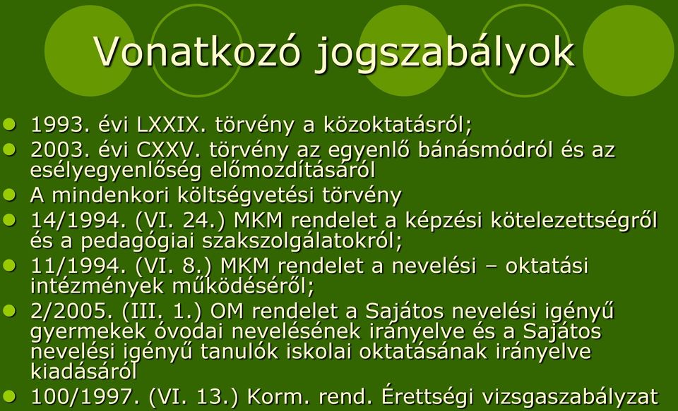 ) MKM rendelet a képzési kötelezettségről és a pedagógiai szakszolgálatokról; 11/1994. (VI. 8.