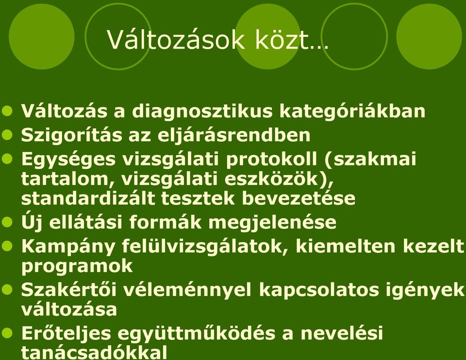 bevezetése Új ellátási formák megjelenése Kampány felülvizsgálatok, kiemelten kezelt