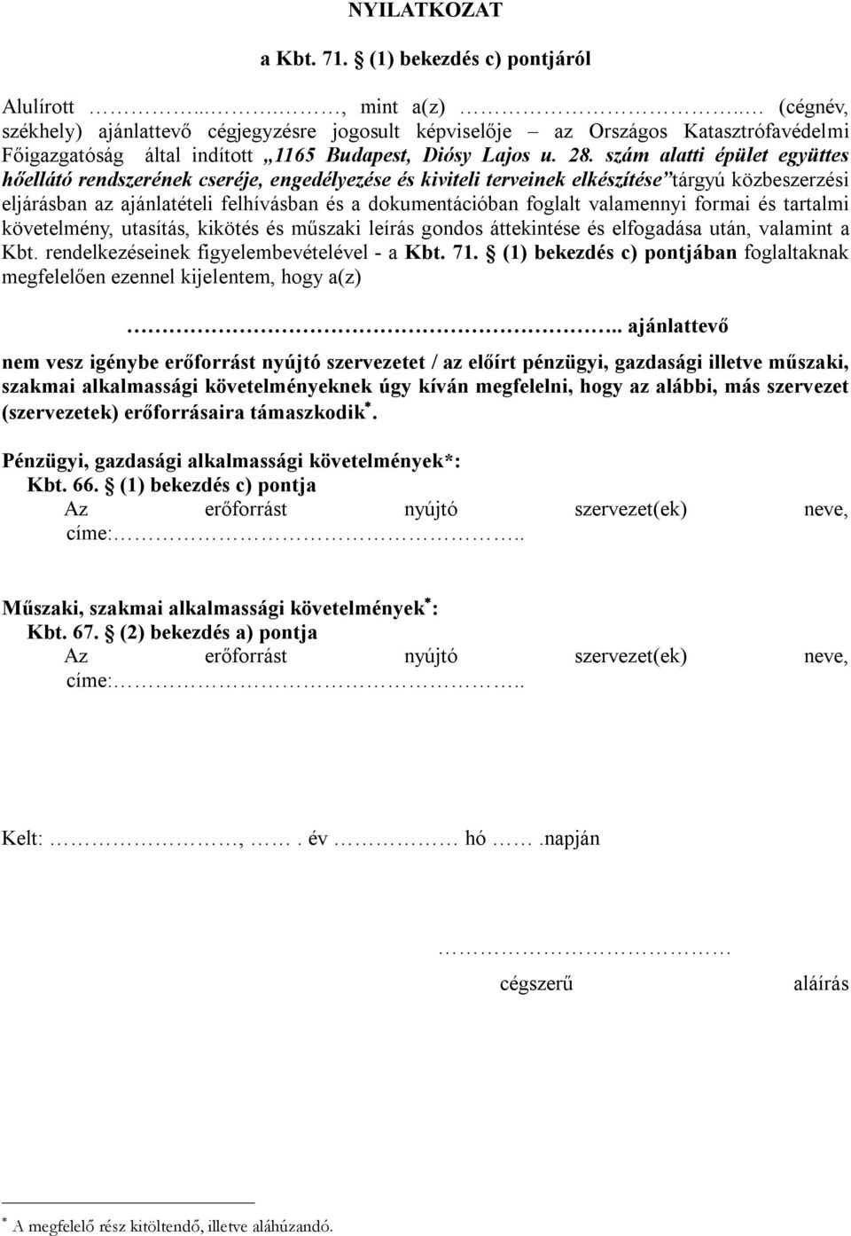 szám alatti épület együttes hőellátó rendszerének cseréje, engedélyezése és kiviteli terveinek elkészítése tárgyú közbeszerzési eljárásban az ajánlatételi felhívásban és a dokumentációban foglalt