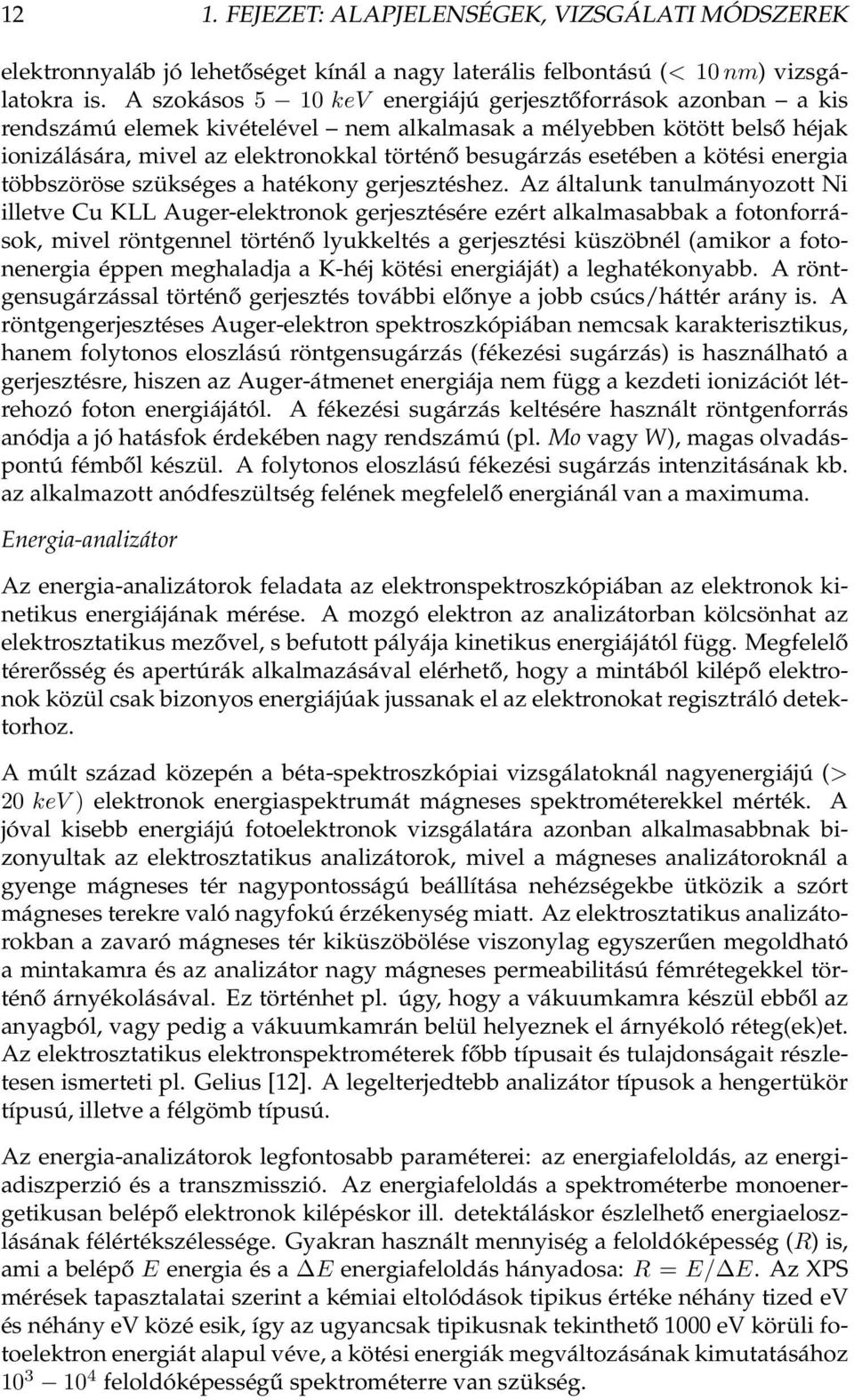 esetében a kötési energia többszöröse szükséges a hatékony gerjesztéshez.