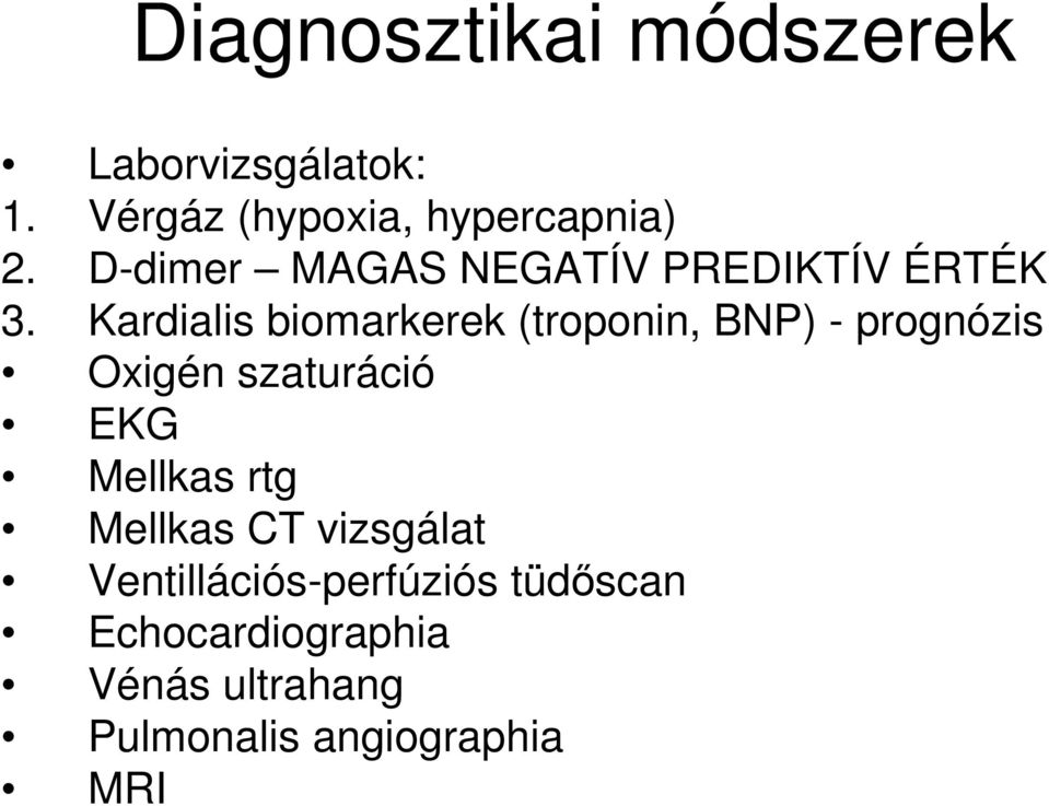 Kardialis biomarkerek (troponin, BNP) - prognózis Oxigén szaturáció EKG Mellkas