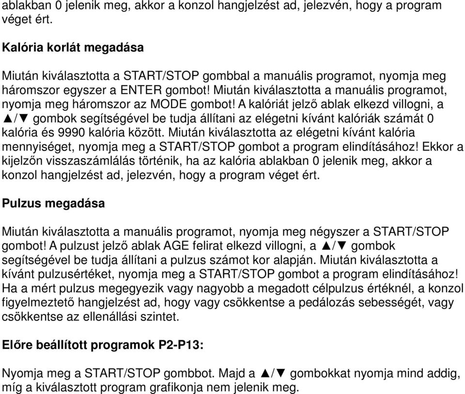 Miután kiválasztotta a manuális programot, nyomja meg háromszor az MODE gombot!