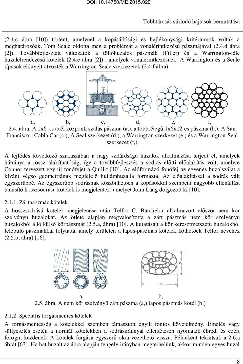 A Warringon és a Seale ípusok előnyei övözék a Warringon-Seale szerkezeek (2.4.f ábra)