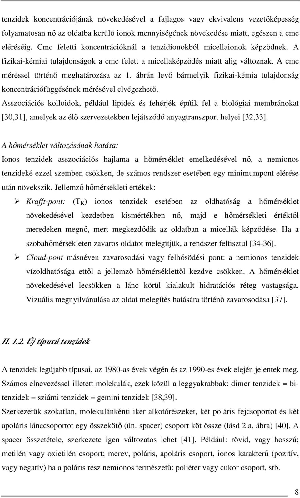 ábrán levő bármelyik fizikai-kémia tulajdonság koncentrációfüggésének mérésével elvégezhető.