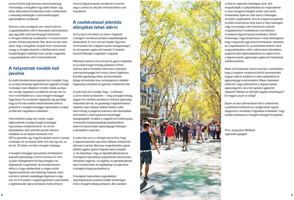 A koncentrációk szintén kihívást jelentenek.