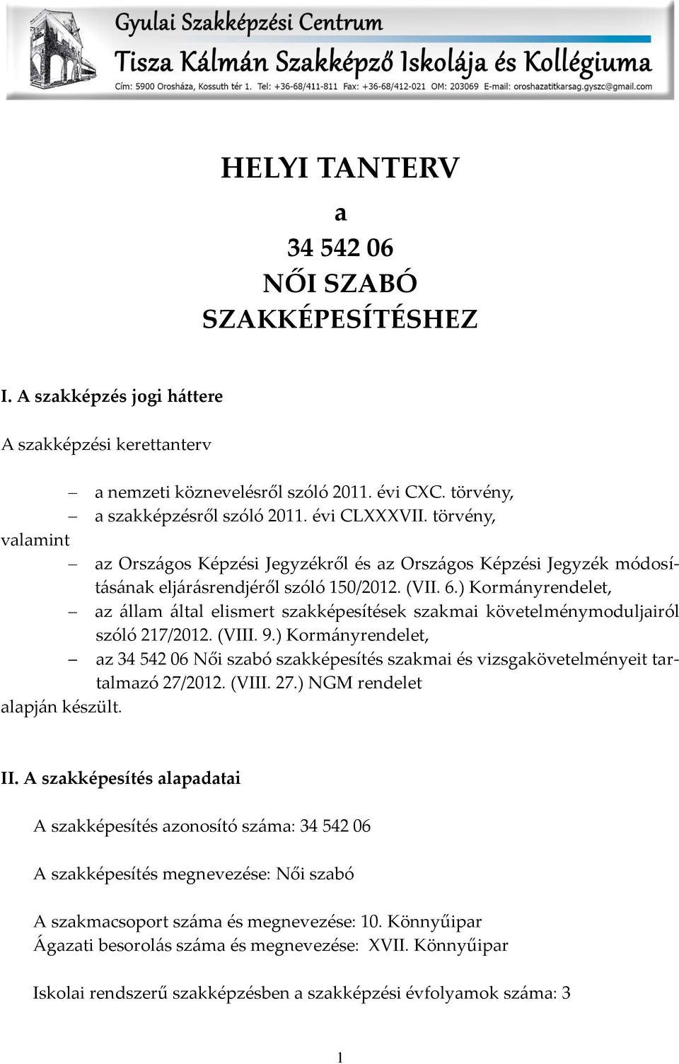 ) Korm{nyrendelet, az {llam {ltal elismert szakképesítések szakmai követelménymoduljairól szóló 217/2012. (VIII. 9.