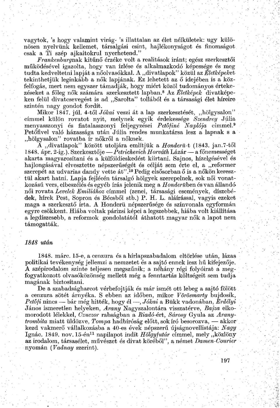 A divatlapok" közül az Életképeket tekinthetjük leginkább a nők lapjának.