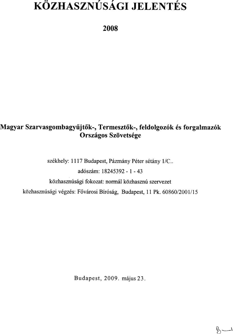 . ad6szam: 18245392-1 - 43 kozhasznusagi fokozat: normal kozhasznu szervezet