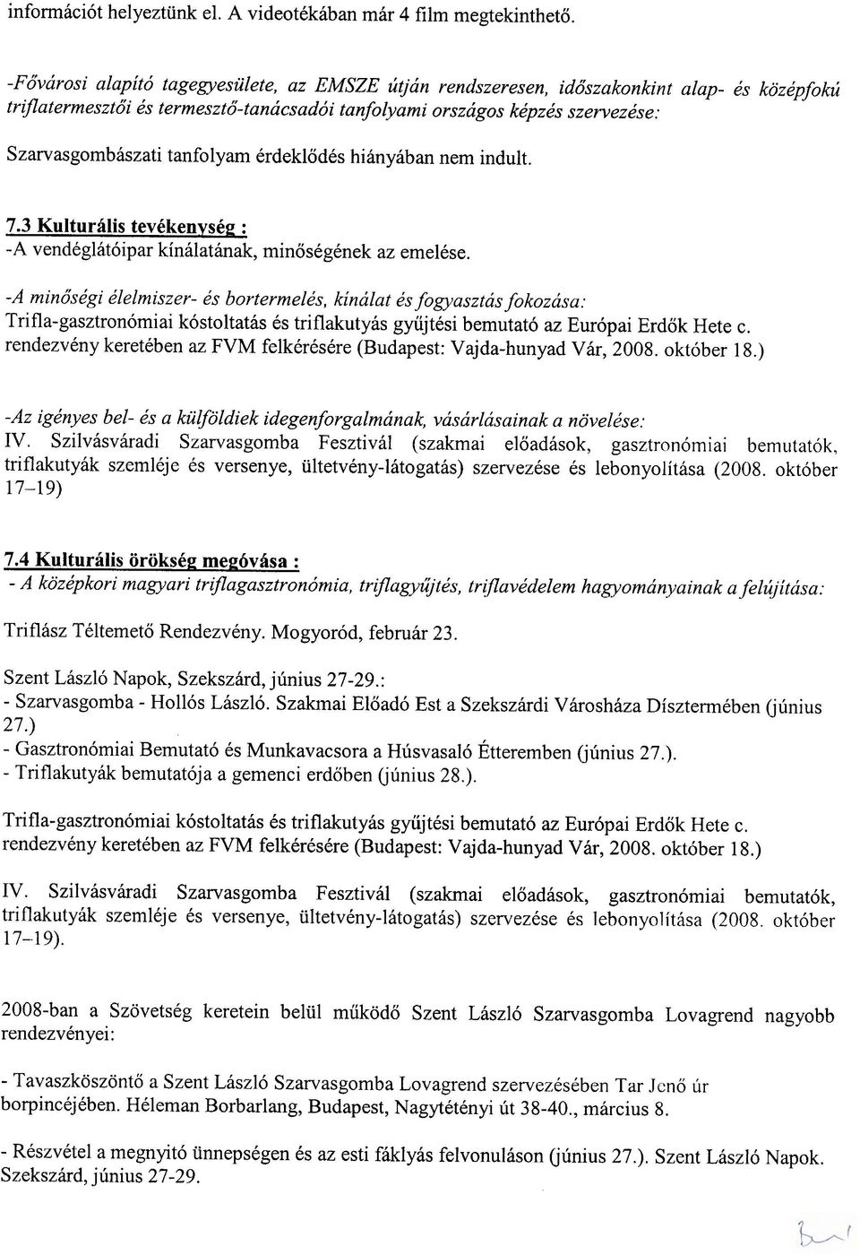 tanfolyam erdekl6des hianyabannemindult. 7.3 Kulturalis tevckenvsc1! : -A vendeglat6ipar kinalatanak, minosegenek az emelese.
