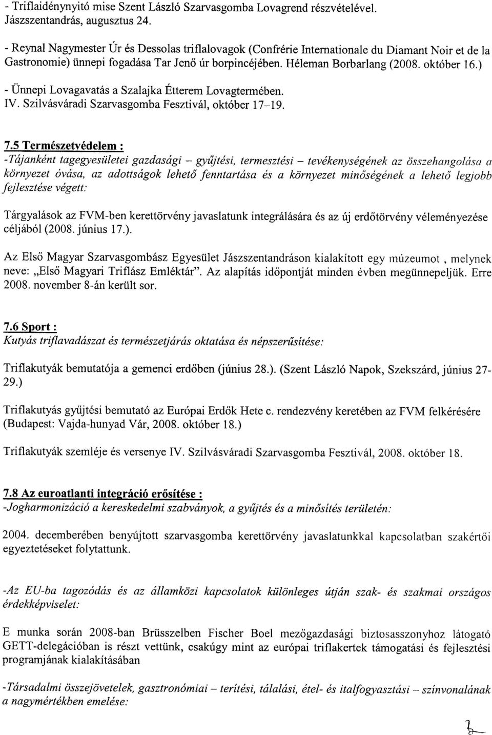 ) - Unnepi Lovagavatas a Szalajka Etterem Lovagtermeben. IV. Szilvasvaradi Szarvasgomba Fesztival, oktober 17-19. 7.