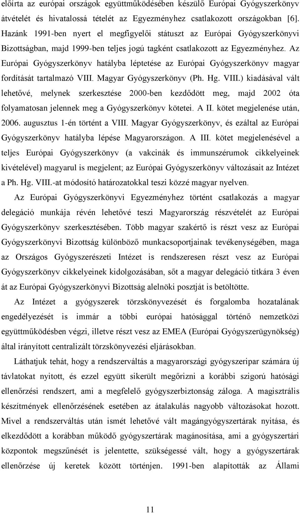 Az Európai Gyógyszerkönyv hatályba léptetése az Európai Gyógyszerkönyv magyar fordítását tartalmazó VIII.