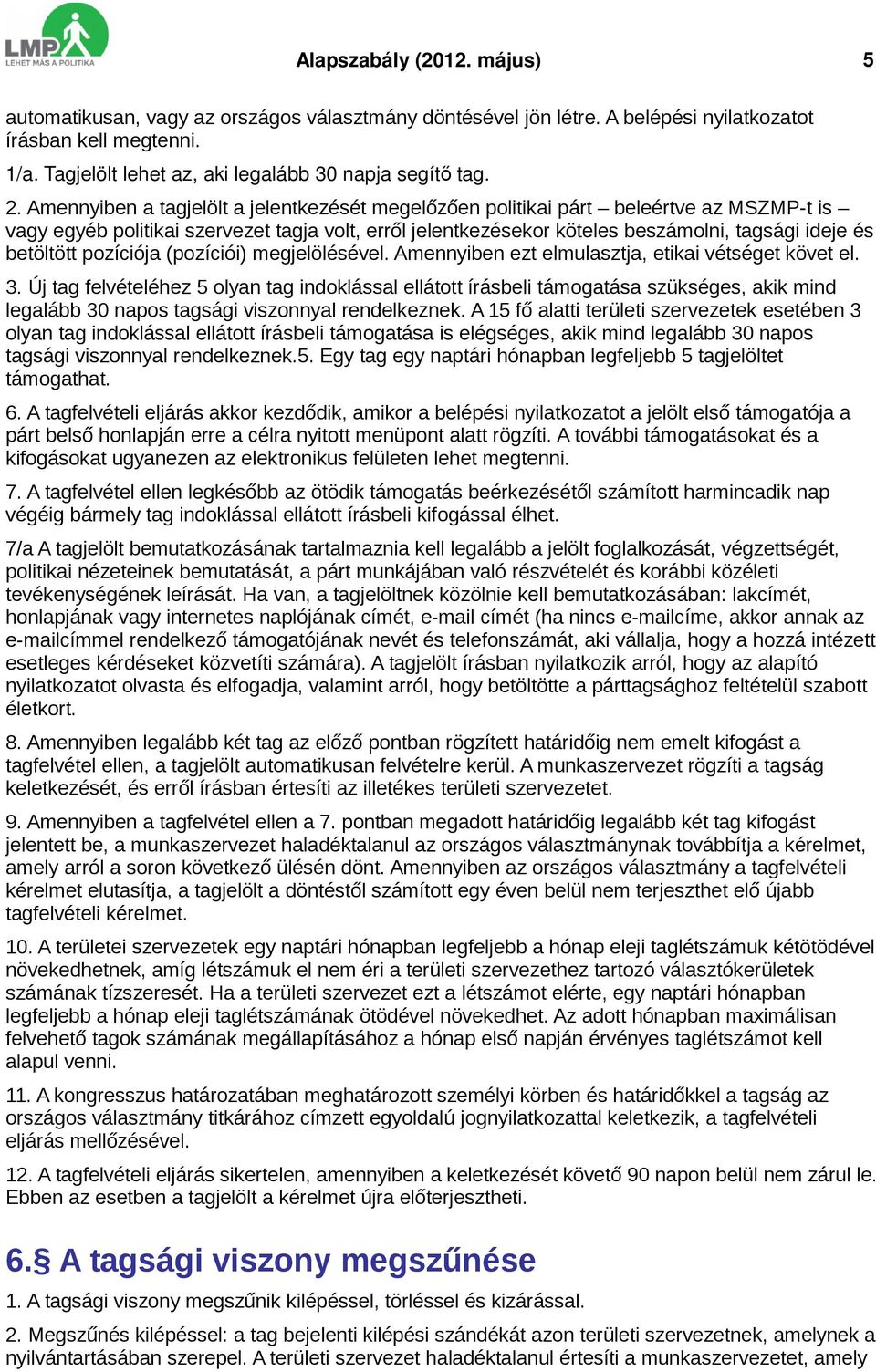betöltött pozíciója (pozíciói) megjelölésével. Amennyiben ezt elmulasztja, etikai vétséget követ el. 3.