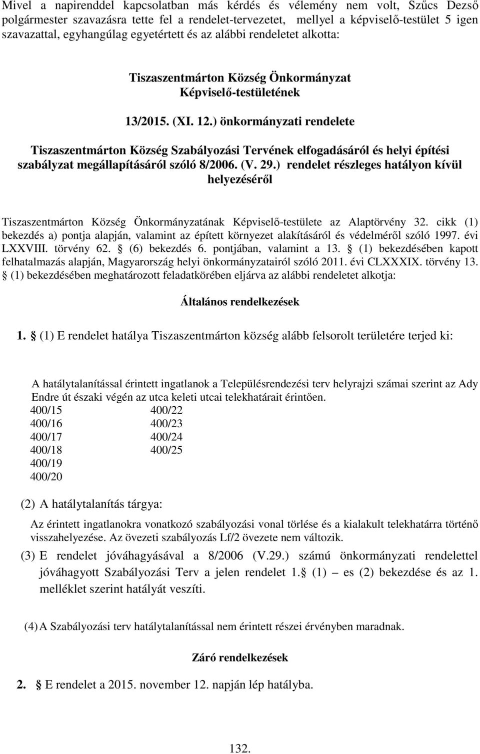 ) önkormányzati rendelete Tiszaszentmárton Község Szabályozási Tervének elfogadásáról és helyi építési szabályzat megállapításáról szóló 8/2006. (V. 29.