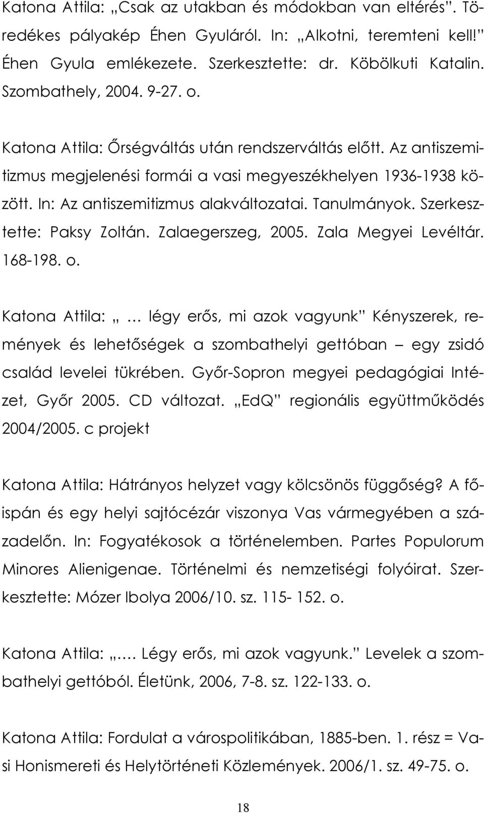 Szerkesztette: Paksy Zoltán. Zalaegerszeg, 2005. Zala Megyei Levéltár. 168-198. o.