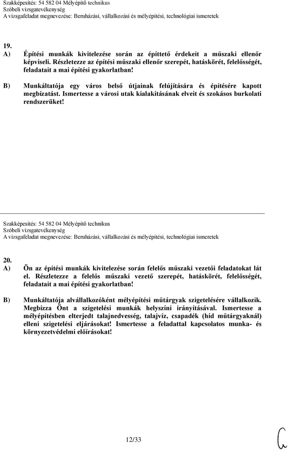 Ismertesse a városi utak kialakításának elveit és szokásos burkolati rendszerüket! Szakképesítés: 54 582 04 Mélyépítő technikus 20.