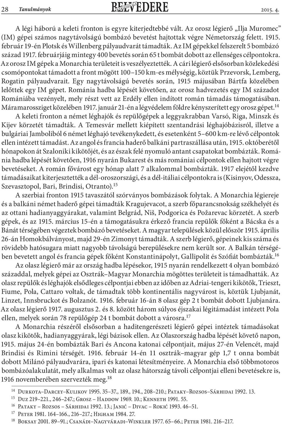 Az orosz IM gépek a Monarchia területeit is veszélyeztették.