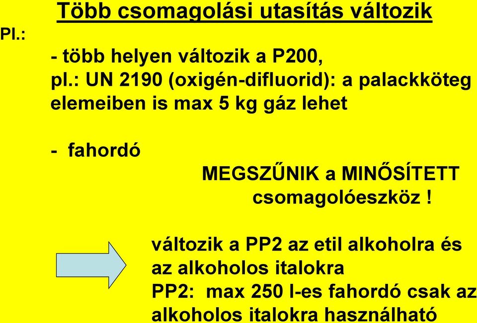 fahordó MEGSZŰNIK a MINŐSÍTETT csomagolóeszköz!