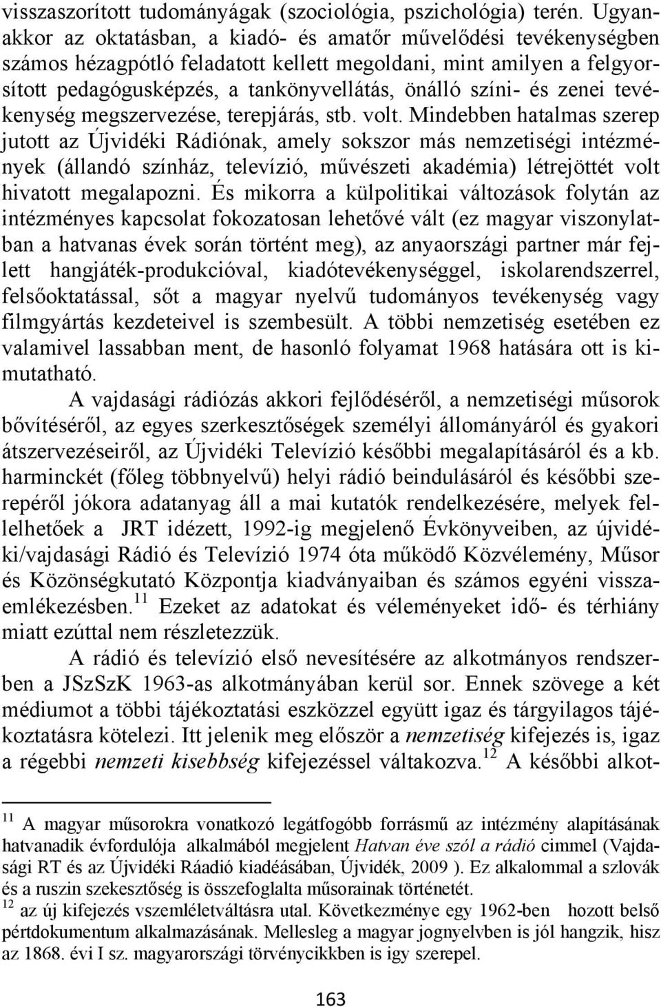 és zenei tevékenység megszervezése, terepjárás, stb. volt.