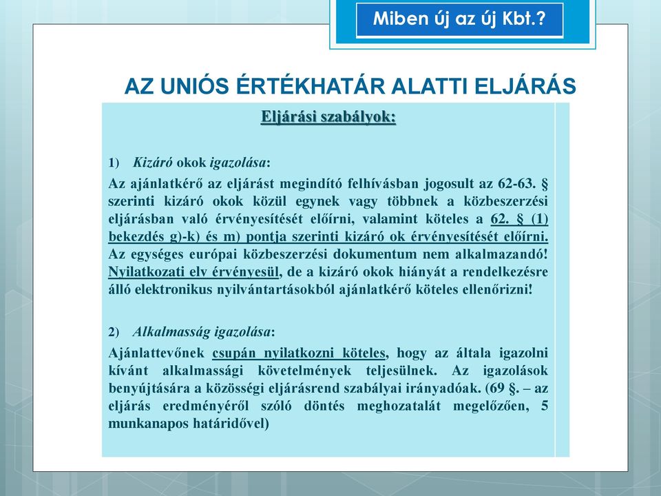 Az egységes európai közbeszerzési dokumentum nem alkalmazandó!