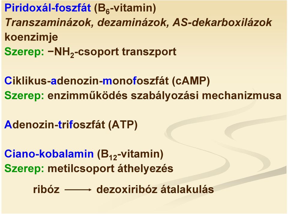 Szerep: enzimműködés szabályozási mechanizmusa Adenozin-trifoszfát (ATP)
