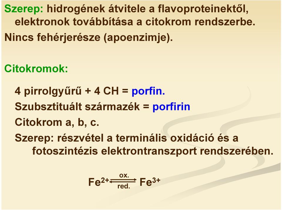 Citokromok: 4 pirrolgyűrű + 4 C = porfin.