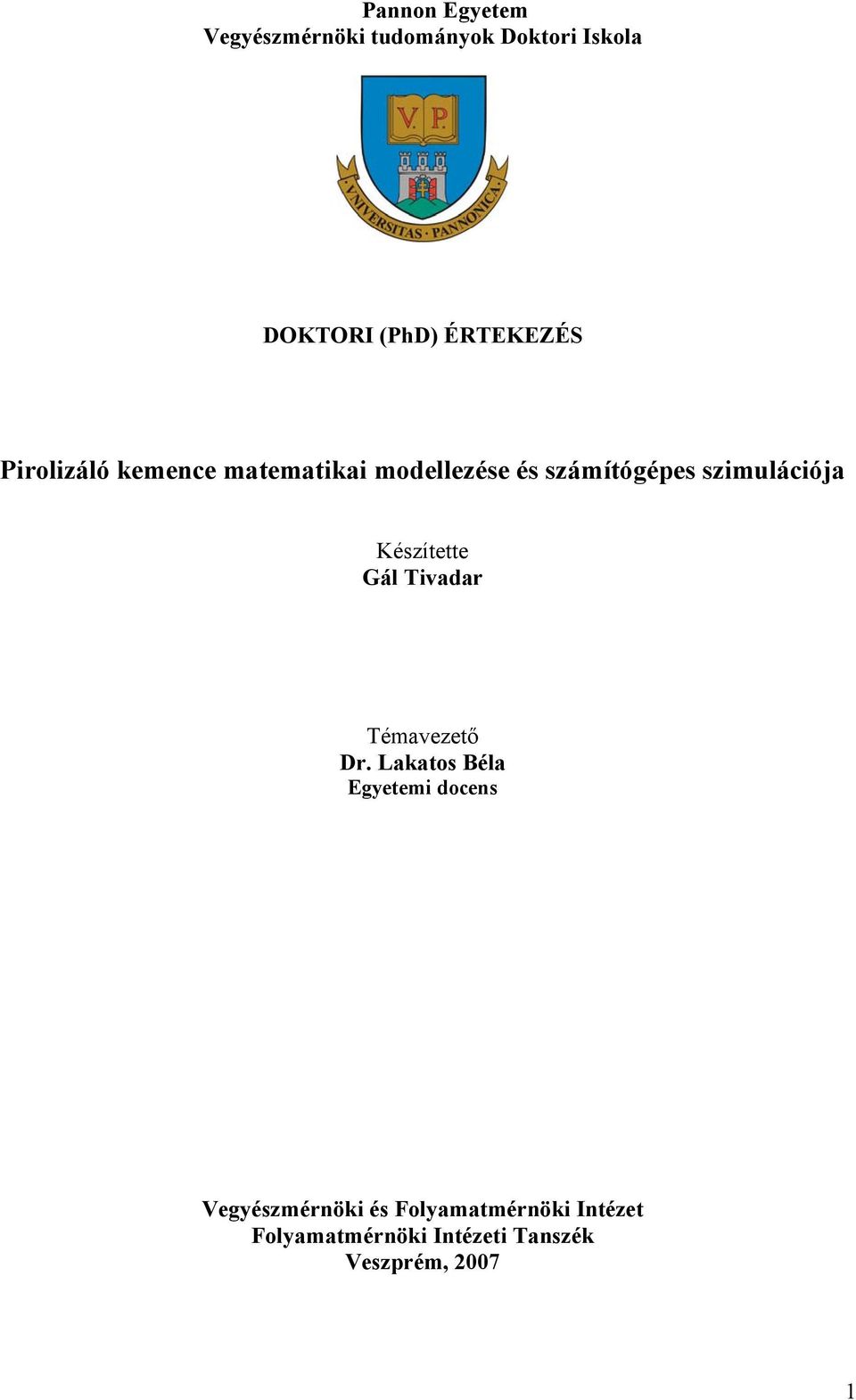 szimulációja Készítette Gál Tivadar Témavezető Dr.