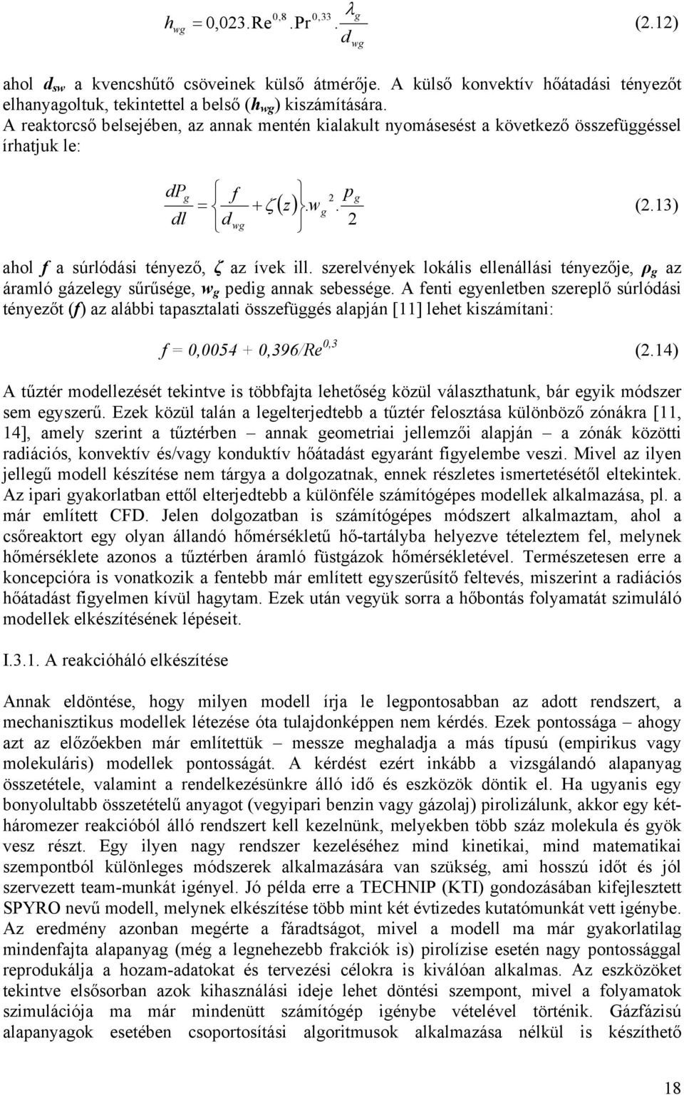 szerelvények lokális ellenállási tényezője, ρ g az áramló gázelegy sűrűsége, w g pedig annak sebessége.