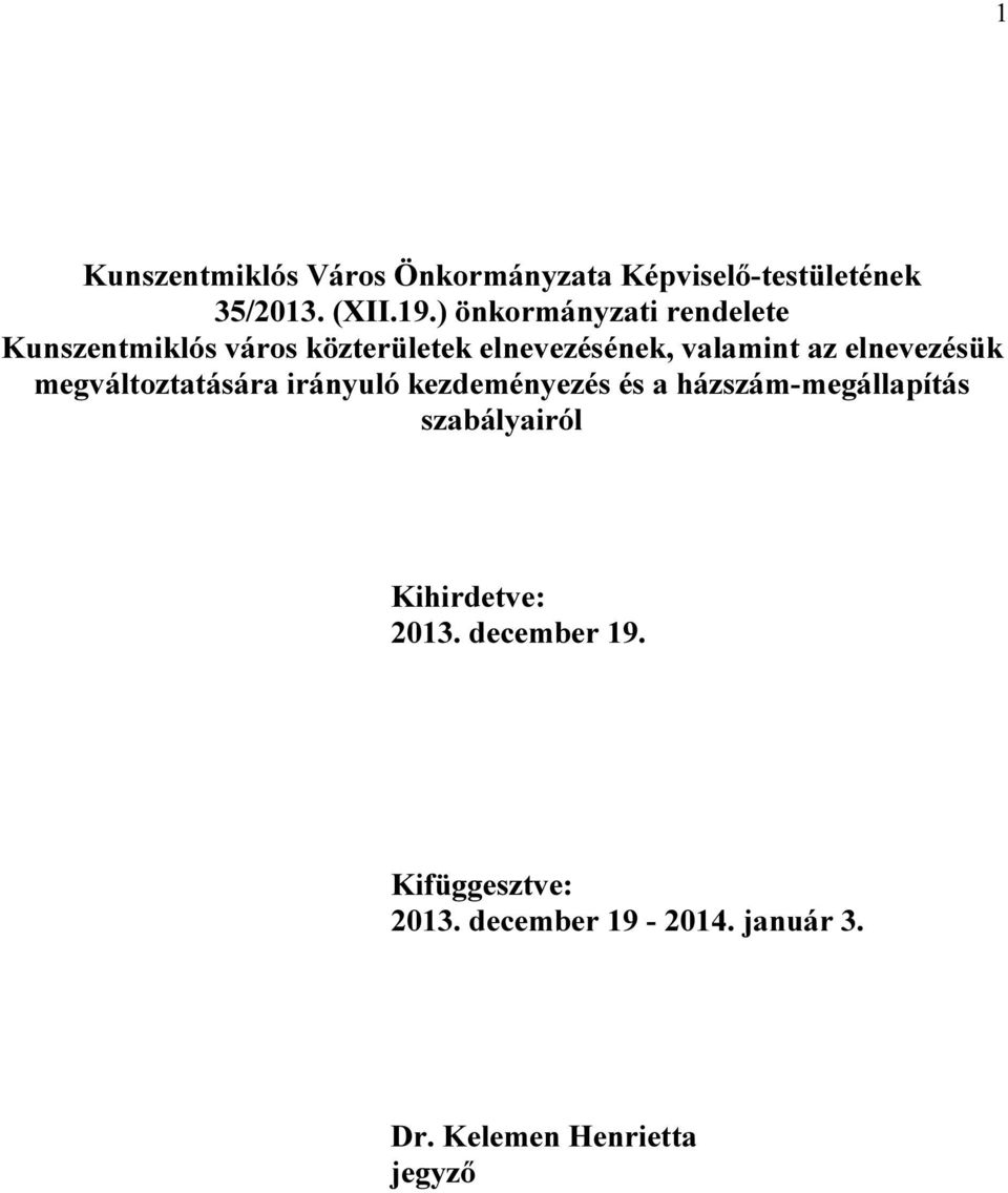 elnevezésük megváltoztatására irányuló kezdeményezés és a házszám-megállapítás