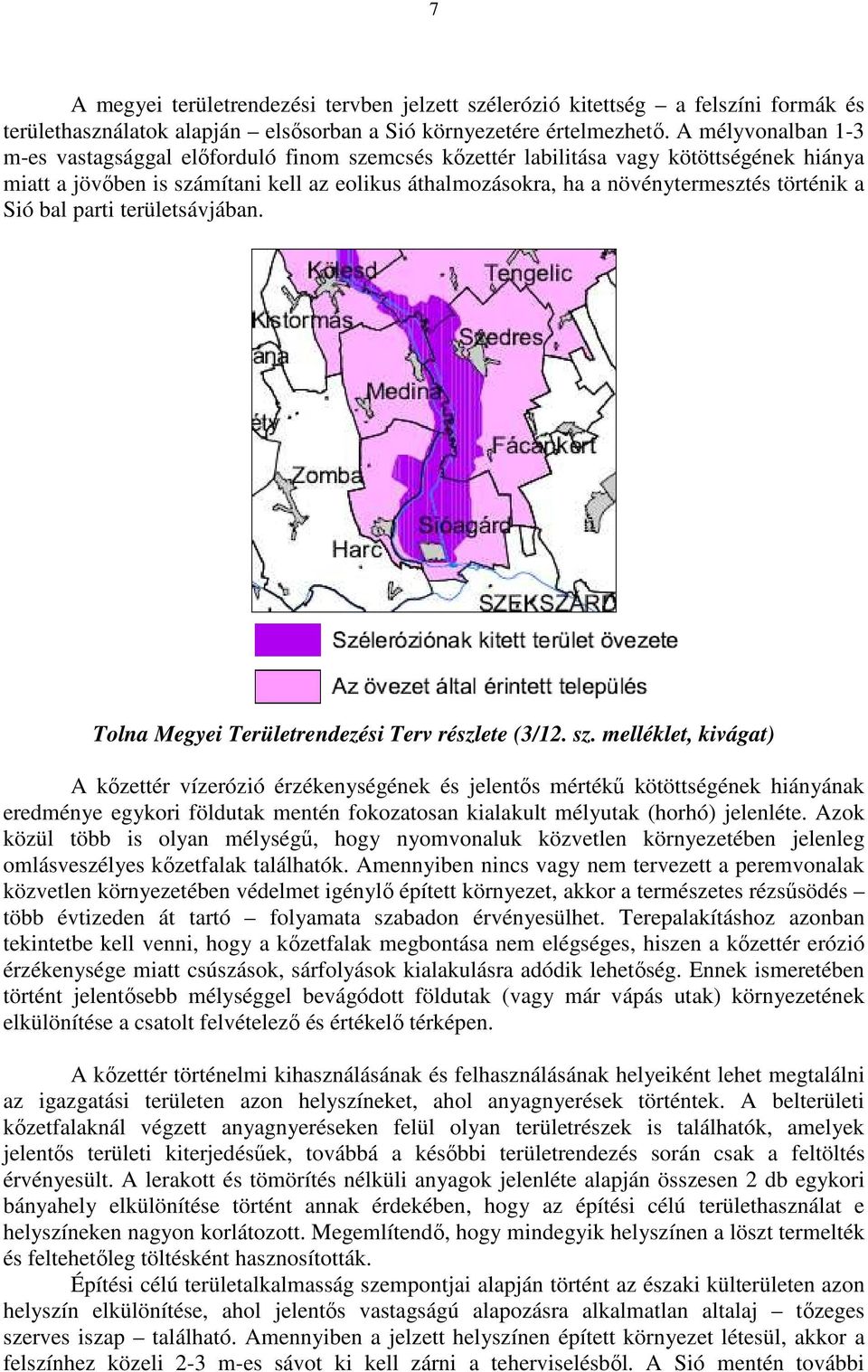 történik a Sió bal parti területsávjában. Tolna Megyei Területrendezési Terv részlete (3/12. sz.